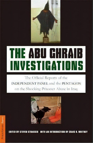 The Abu Ghraib Investigations : The Official Independent Panel And Pentagon Reports On The Shocki..., De Steven Strasser. Editorial Ingram Publisher Services Us, Tapa Blanda En Inglés