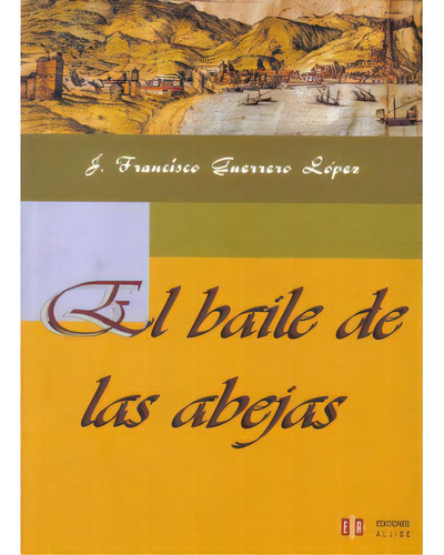 El baile de las abejas: El baile de las abejas, de José Francisco Guerrero López. Serie 8497001229, vol. 1. Editorial Intermilenio, tapa blanda, edición 2003 en español, 2003