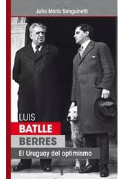 El Uruguay Del Optimismo Luis Batlle Berres..* - Julio Maria