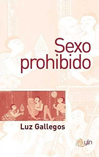 Sexo Prohibido, De Luz Gallegos. Editorial Dilema, Tapa Blanda En Español, 2016