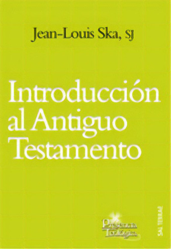 Introducciãâ³n Al Antiguo Testamento, De Ska Sj, Jean-louis. Editorial Sal Terrae, Tapa Blanda En Español