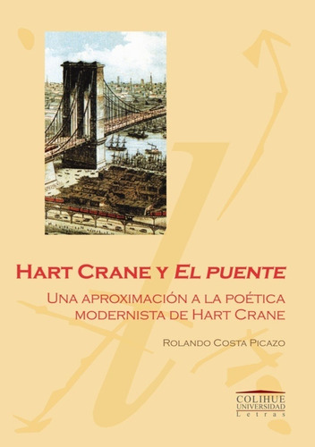 Hart Crane Y El Puente - Rolando Costa Picazo