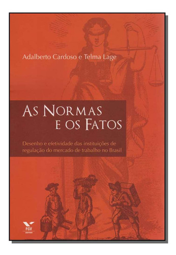 Normas E Os Fatos, As: As Normas E Os Fatos, De Cardoso, Adalberto. Série Ciências Humanas E Sociais Editora Fgv, Capa Mole Em Português, 20