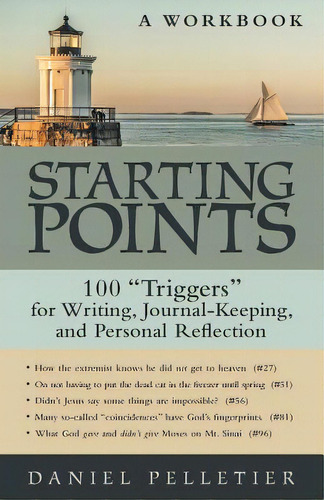 Starting Points: 100 Triggers For Writing, Journal-keeping, And Personal Reflection, De Pelletier, Daniel. Editorial Liferich Pub, Tapa Blanda En Inglés