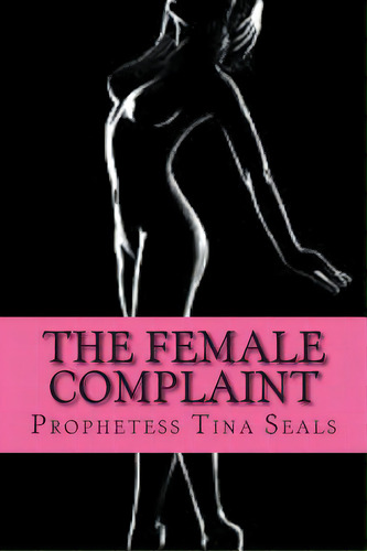 The Female Complaint, De Seals, Prophetess Tina. Editorial Createspace, Tapa Blanda En Inglés
