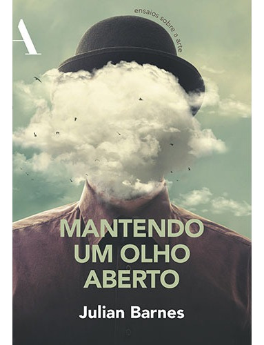 Mantendo um olho aberto: Ensaios sobre a arte, de Barnes, Julian. Editorial Anfiteatro, capa mole em português, 2017