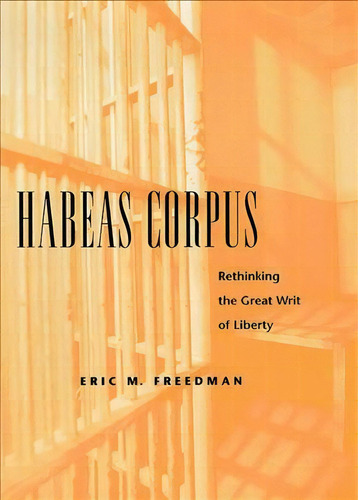 Habeas Corpus, De Eric M. Freedman. Editorial New York University Press, Tapa Blanda En Inglés