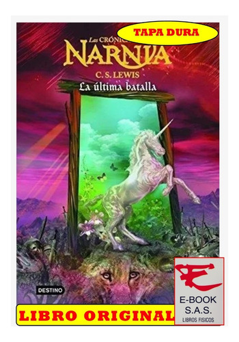 Las Crónicas De Narnia Laultima Batalla, De C.s.lewis. Editorial Destino, Tapa Dura En Español