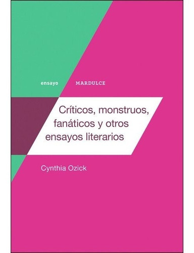 Críticos, Monstruos, Fanáticos Y Otros Ensayos Literarios