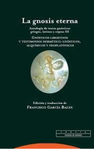 La Gnosis Eterna. Antología De Textos Gnósticos Griegos, Lat