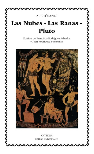 Las Nubes - Las Ranas - Pluto, Aristófanes, Ed. Cátedra