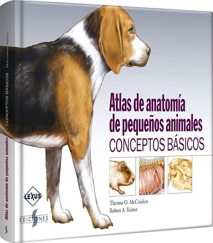 Atlas De Anatomía De Pequeños Animales, Conceptos Básicos