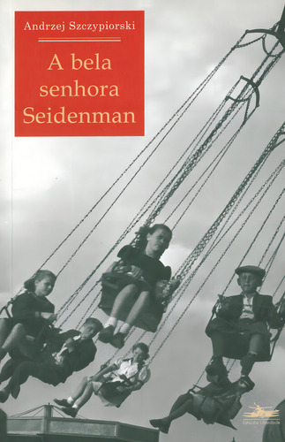 A Bela Senhora Seidenman, De Andrzej Szczypiorski. Editora Estação Liberdade, Capa Mole Em Português