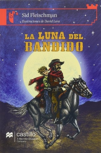 La Luna Del Bandido: La Luna Del Bandido, De Sid Fleischman. Editorial Edc Castillo, Tapa Blanda, Edición 2011 En Español, 2011