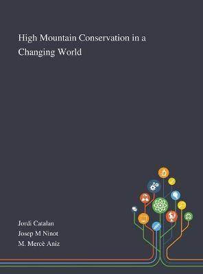 Libro High Mountain Conservation In A Changing World - Jo...