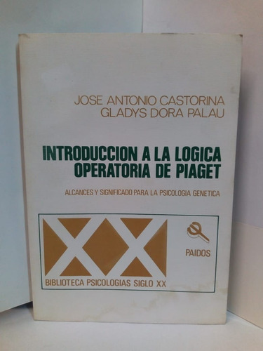 Introducción A La Logíca Operatoria De Piaget - Castorina