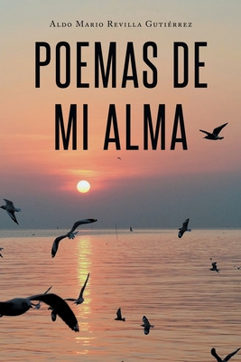 Libro Poemas De Mi Alma - Revilla Gutiã©rrez, Aldo Mario