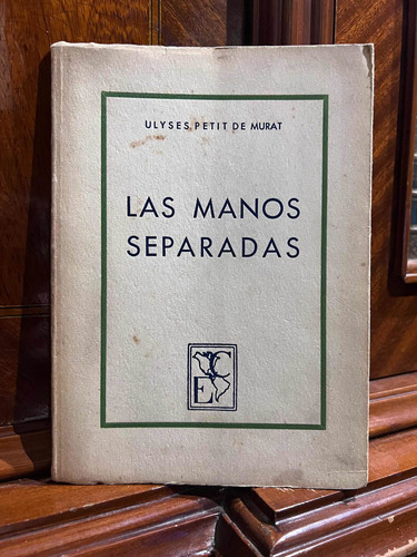 Las Manos Separadas - Ulyses Petit De Murat (primera Edición