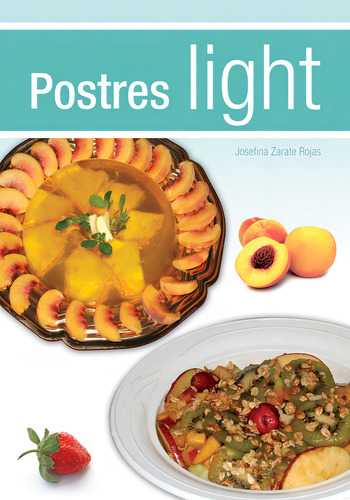 Postres Light: , De Josefina Zárate Rojas., Vol. 1. Editorial Tomo, Tapa Pasta Blanda, Edición 1 En Español, 2009