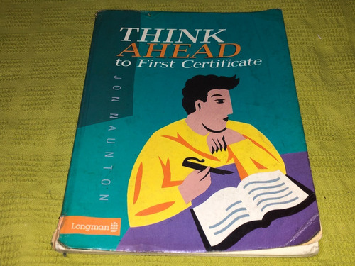 Think Ahead To First Certificate - Jon Naunton - Longman