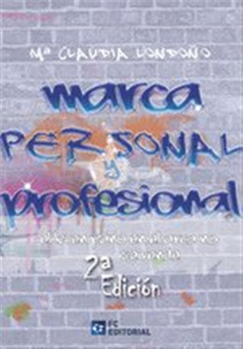 Marca Personal Y Profesional 2ª Ed - Maria Claudia Londoño