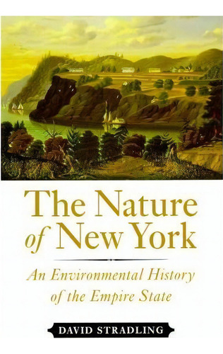 The Nature Of New York, De David Stradling. Editorial Cornell University Press, Tapa Dura En Inglés