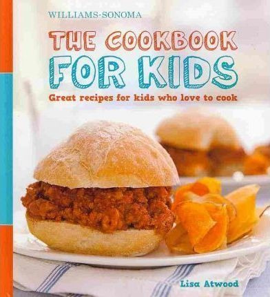 The Cookbook For Kids (williams-sonoma) - Lisa Atwood (ha...