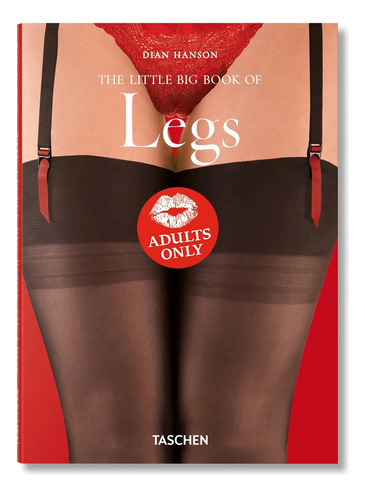 The Little Big Book Of Legs - Dian Hanson