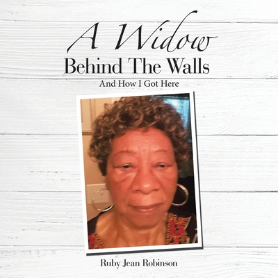 Libro A Widow Behind The Walls: And How I Got Here - Robi...