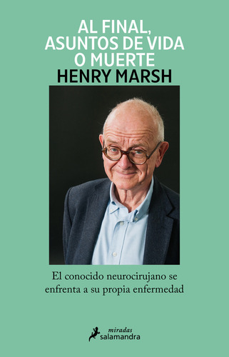 Al Final, Asuntos De Vida O Muerte, De Henry Marsh. Editorial Ediciones Salamandra, Tapa Blanda En Español