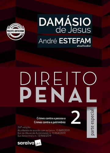 Direito Penal 2 - Parte especial - crimes contra a pessoa a crimes contra o patrimônio - atualizada de acordo com as Leis n.13.869/2019 (Lei de Abuso de Autoridade), n.13.964/2019 (Lei Anticrime) e n.13.968/2019, de André Estefam. Editora Saraiva Educação S. A., capa mole em português, 2020