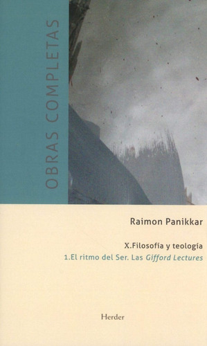 Obras Completas Raimon Panikkar. Filosofía Y Teología Vol. 1