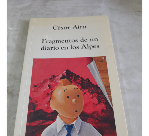 Fragmentos De Un Diario En Los Alpes Cesar Aira A9 (Usado)