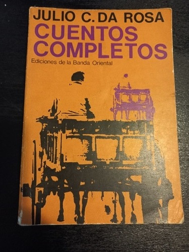 Cuentos Completos - Julio C. Da Rosa - Banda Oriental 