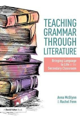 Libro Teaching Grammar Through Literature - Anna Mcglynn