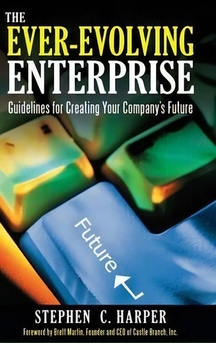 The Ever-evolving Enterprise, De Stephen C. Harper. Editorial Abc Clio, Tapa Dura En Inglés