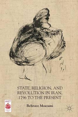 Libro State, Religion, And Revolution In Iran, 1796 To Th...
