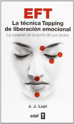 Eft - La Tecnica Tapping De Liberacion Emocional