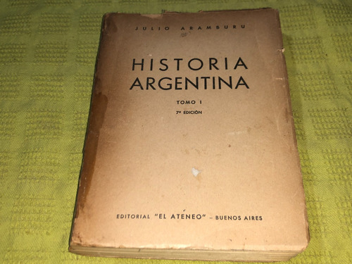 Historia Argentina Tomo I - Julio Aramburu - El Ateneo