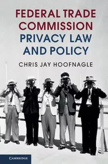 Libro Federal Trade Commission Privacy Law And Policy - C...