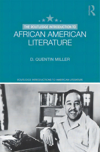 The Routledge Introduction To African American Literature, De Miller, D. Quentin. Editorial Routledge, Tapa Blanda En Inglés