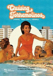 Libro Cruising Torremolinos Cuerpos,territorio Y Memoria ...