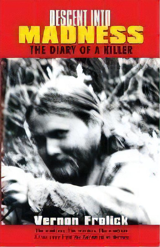 Descent Into Madness : The Diary Of A Killer, De Vern Frolick. Editorial Hancock House Publishers Ltd ,canada, Tapa Blanda En Inglés