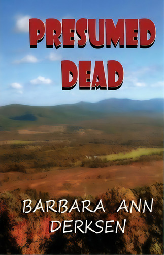 Presumed Dead, De Mrs Barbara Ann Derksen. Editorial Createspace Independent Publishing Platform, Tapa Blanda En Inglés