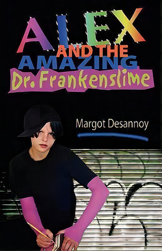 Alex And The Amazing Dr. Frankenslime, De Margot Desannoy. Editorial Yellow Daffodil Press, Tapa Blanda En Inglés
