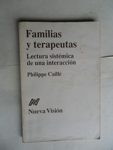Familias Y Terapeutas - Lectura Sistémica - Philippe Caillé