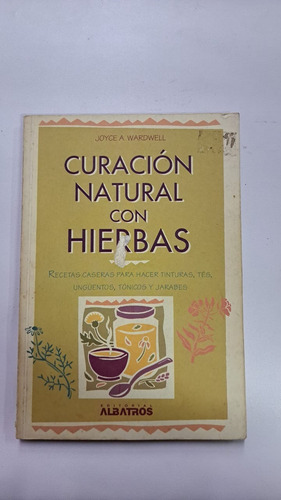 Curación Natural Con Hierbas-joyce Wardwell-albatros- Merlin (Usado)