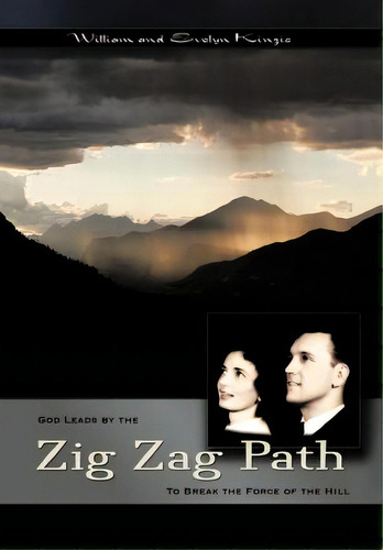 The Zig-zag Path: To Break The Force Of The Hill, De Kinzie, William Raymond. Editorial Authorhouse, Tapa Dura En Inglés