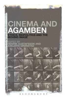 Libro Cinema And Agamben : Ethics, Biopolitics And The Mo...