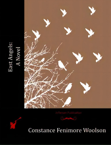 East Angels, De Woolson, Stance Fenimore. Editorial Createspace, Tapa Blanda En Inglés